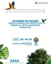 Conversatorio: "Acuerdo de Escazú: Marco Jurídico de Protección frente al Desplazamiento Ambiental"en el marco de la COP16.